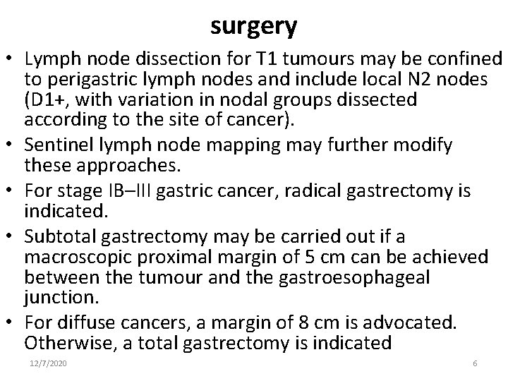 surgery • Lymph node dissection for T 1 tumours may be confined to perigastric