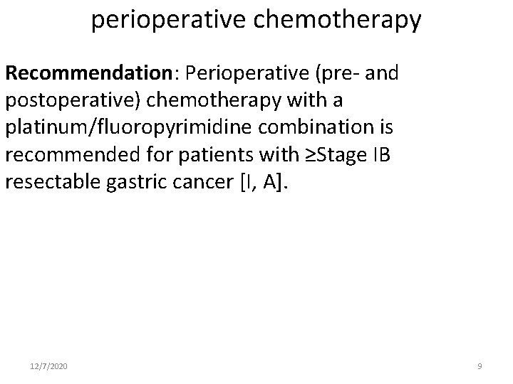perioperative chemotherapy Recommendation: Perioperative (pre- and postoperative) chemotherapy with a platinum/fluoropyrimidine combination is recommended