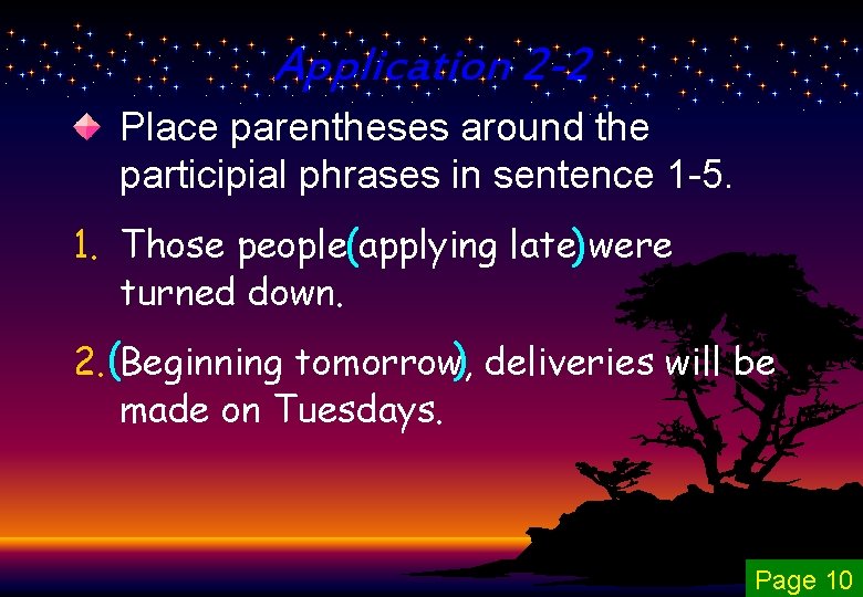 Application 2 -2 Place parentheses around the participial phrases in sentence 1 -5. 1.