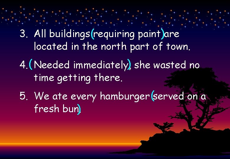 3. All buildings(requiring paint)are located in the north part of town. 4. ( Needed