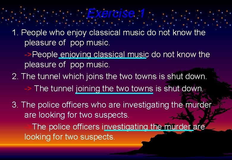 Exercise 1 1. People who enjoy classical music do not know the pleasure of