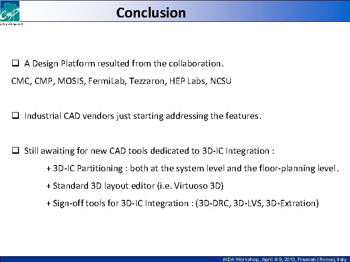 Conclusion CNRS – INPG – UJF q A Design Platform resulted from the collaboration.