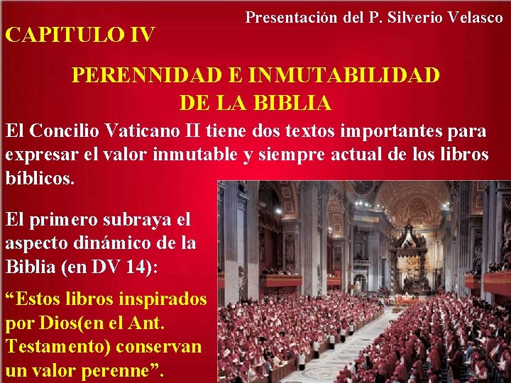CAPITULO IV Presentación del P. Silverio Velasco PERENNIDAD E INMUTABILIDAD DE LA BIBLIA El CAPITULO IV Presentación del P. Silverio Velasco PERENNIDAD E INMUTABILIDAD DE LA BIBLIA El
