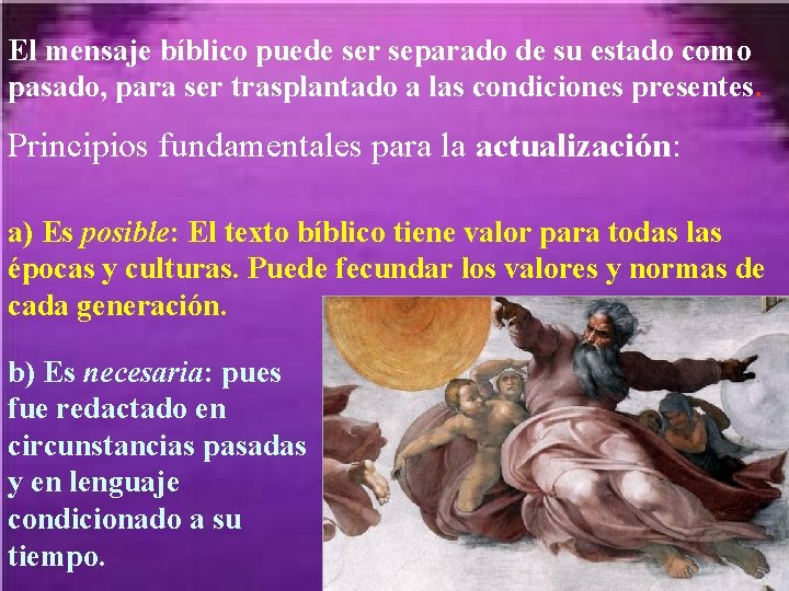 El mensaje bíblico puede ser separado de su estado como pasado, para ser trasplantado El mensaje bíblico puede ser separado de su estado como pasado, para ser trasplantado