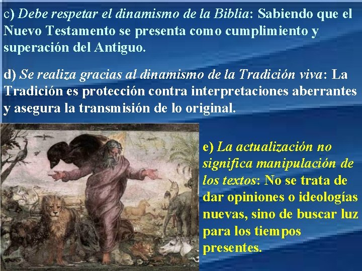 c) Debe respetar el dinamismo de la Biblia: Sabiendo que el Nuevo Testamento se c) Debe respetar el dinamismo de la Biblia: Sabiendo que el Nuevo Testamento se