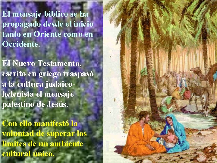 El mensaje bíblico se ha propagado desde el inicio tanto en Oriente como en El mensaje bíblico se ha propagado desde el inicio tanto en Oriente como en
