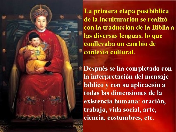 La primera etapa postbíblica de la inculturación se realizó con la traducción de la La primera etapa postbíblica de la inculturación se realizó con la traducción de la