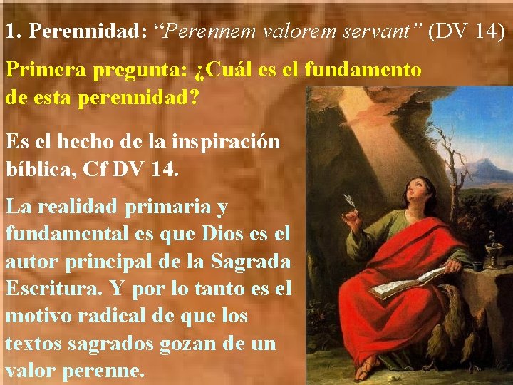 1. Perennidad: “Perennem valorem servant” (DV 14) Primera pregunta: ¿Cuál es el fundamento de 1. Perennidad: “Perennem valorem servant” (DV 14) Primera pregunta: ¿Cuál es el fundamento de