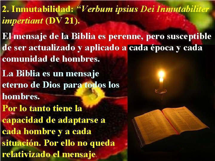 2. Inmutabilidad: “Verbum ipsius Dei Inmutabiliter impertiant (DV 21). El mensaje de la Biblia 2. Inmutabilidad: “Verbum ipsius Dei Inmutabiliter impertiant (DV 21). El mensaje de la Biblia