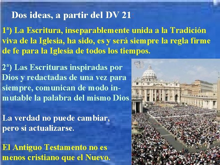 Dos ideas, a partir del DV 21: 1ª) La Escritura, inseparablemente unida a la Dos ideas, a partir del DV 21: 1ª) La Escritura, inseparablemente unida a la