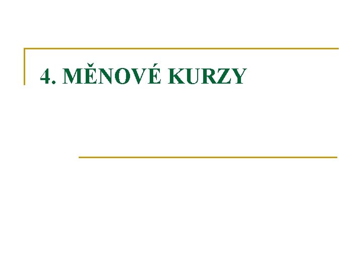 4. MĚNOVÉ KURZY 