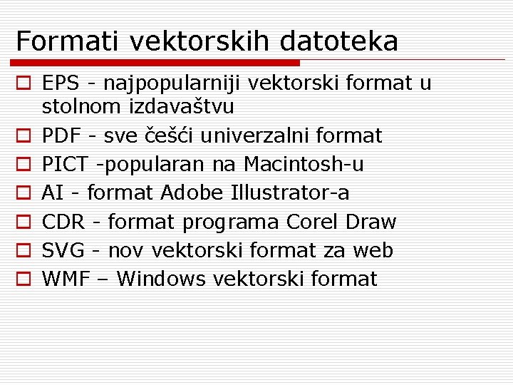 Formati vektorskih datoteka o EPS - najpopularniji vektorski format u stolnom izdavaštvu o PDF