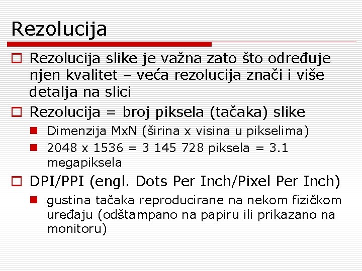 Rezolucija o Rezolucija slike je važna zato što određuje njen kvalitet – veća rezolucija