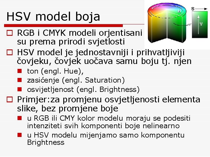 HSV model boja o RGB i CMYK modeli orjentisani su prema prirodi svjetlosti o