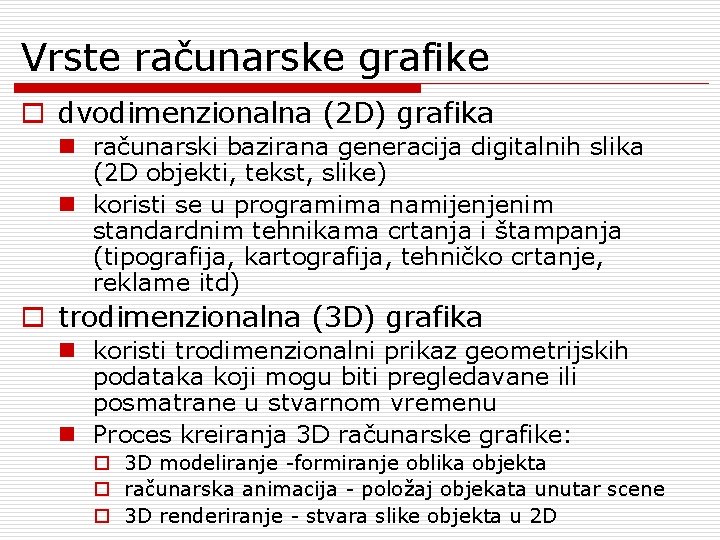 Vrste računarske grafike o dvodimenzionalna (2 D) grafika n računarski bazirana generacija digitalnih slika