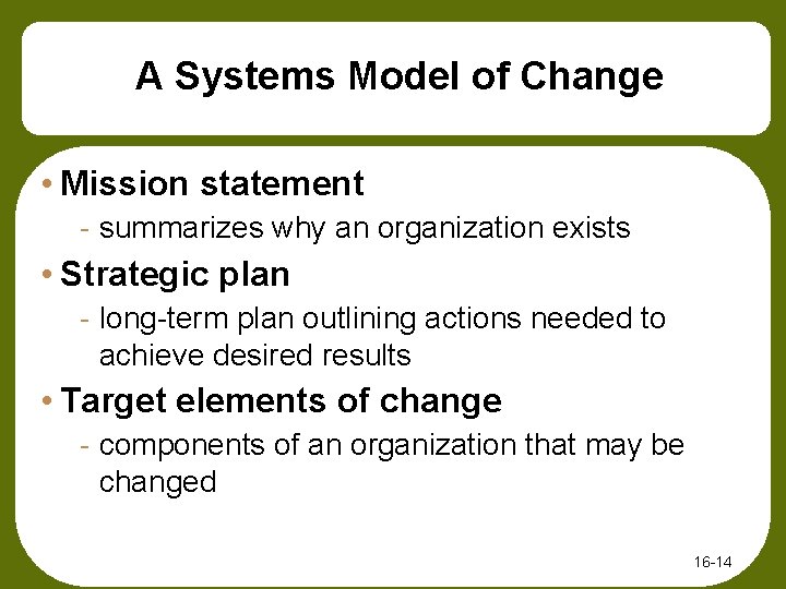 A Systems Model of Change • Mission statement - summarizes why an organization exists