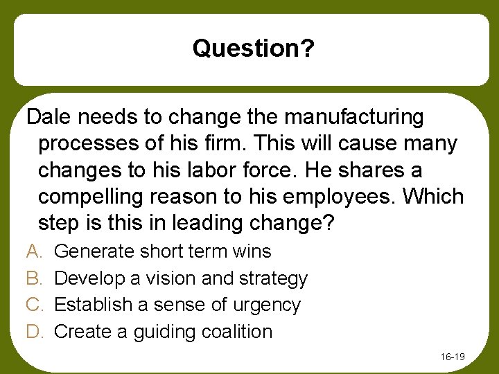 Question? Dale needs to change the manufacturing processes of his firm. This will cause