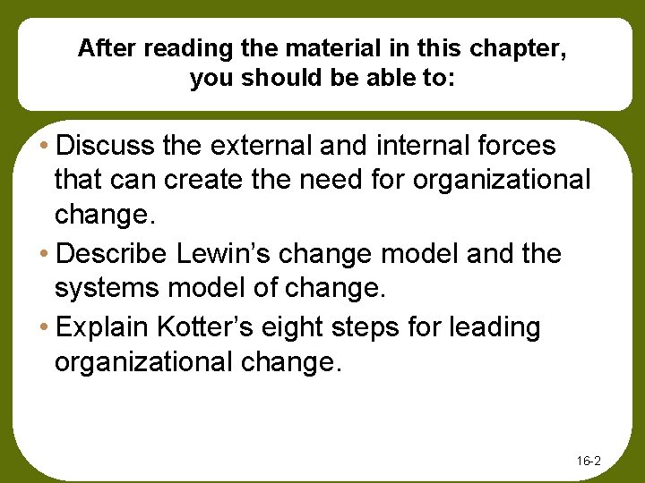 After reading the material in this chapter, you should be able to: • Discuss