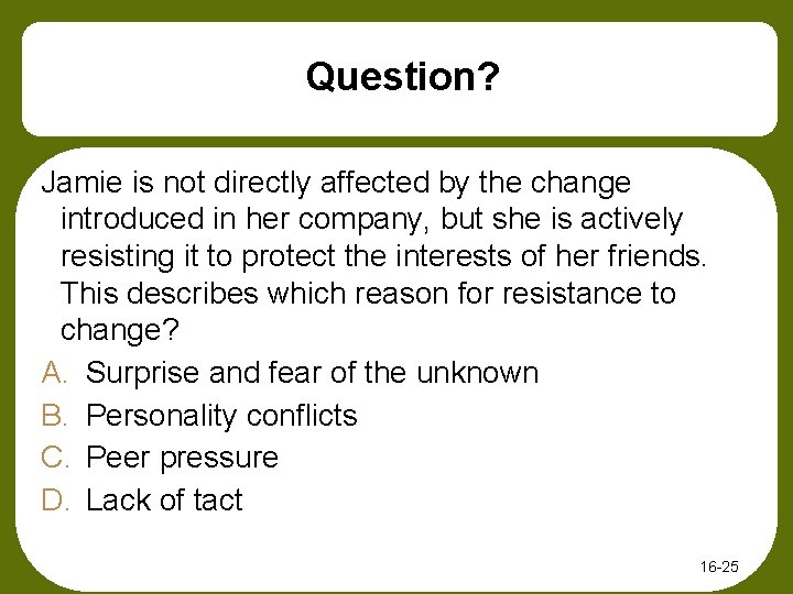 Question? Jamie is not directly affected by the change introduced in her company, but