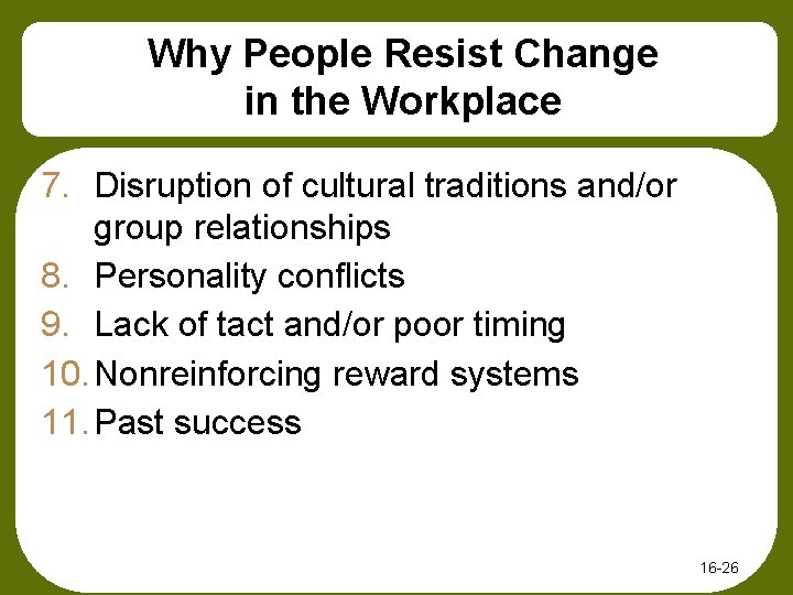 Why People Resist Change in the Workplace 7. Disruption of cultural traditions and/or group