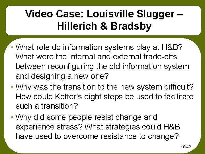Video Case: Louisville Slugger – Hillerich & Bradsby • What role do information systems