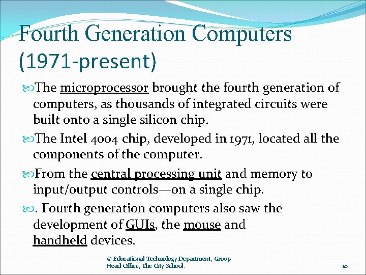 Fourth Generation Computers (1971 -present) The microprocessor brought the fourth generation of computers, as