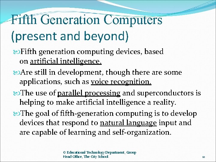 Fifth Generation Computers (present and beyond) Fifth generation computing devices, based on artificial intelligence.