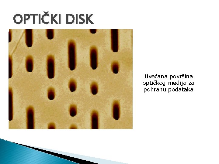 OPTIČKI DISK Uvećana površina optičkog medija za pohranu podataka 