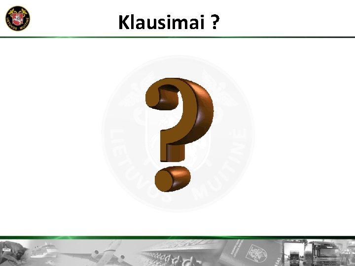 Klausimai ? 