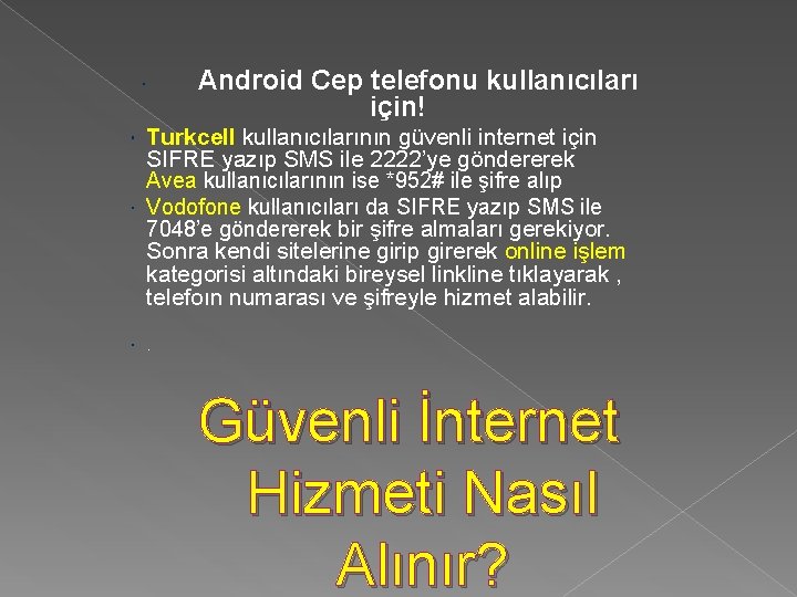 Android Cep telefonu kullanıcıları için! Turkcell kullanıcılarının güvenli internet için SIFRE yazıp SMS ile