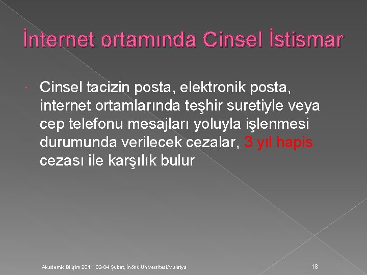 İnternet ortamında Cinsel İstismar Cinsel tacizin posta, elektronik posta, internet ortamlarında teşhir suretiyle veya