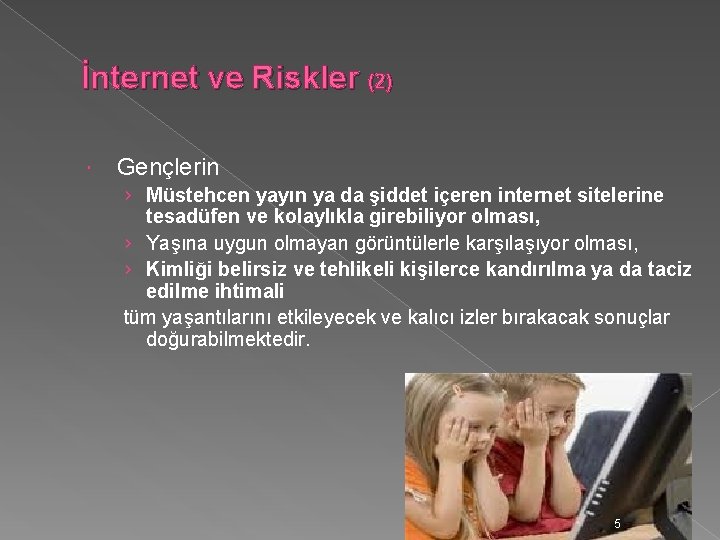 İnternet ve Riskler (2) Gençlerin › Müstehcen yayın ya da şiddet içeren internet sitelerine