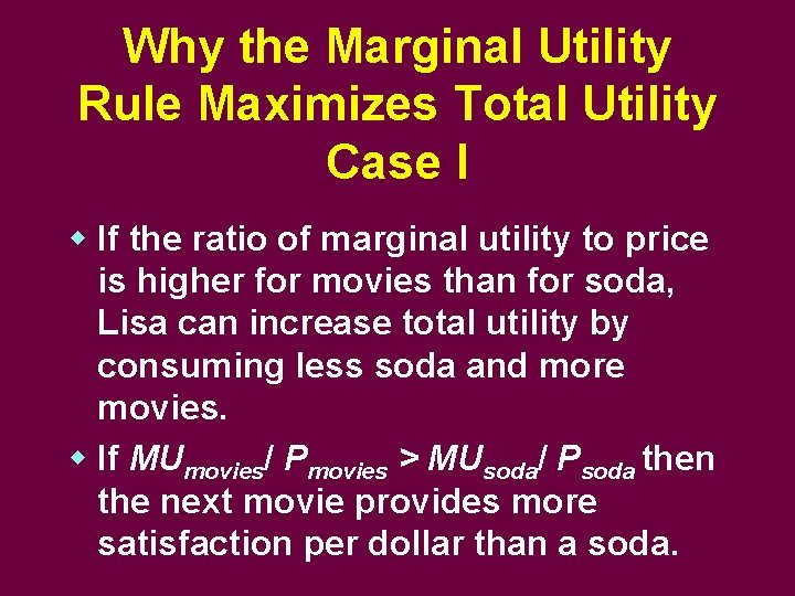 Why the Marginal Utility Rule Maximizes Total Utility Case I w If the ratio
