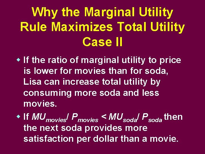 Why the Marginal Utility Rule Maximizes Total Utility Case II w If the ratio