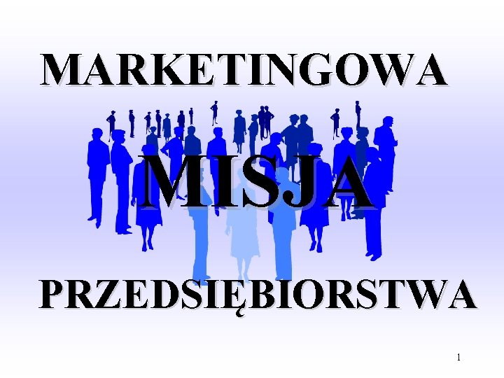 MARKETINGOWA MISJA PRZEDSIĘBIORSTWA 1 