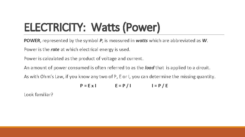 ELECTRICITY: Watts (Power) POWER, represented by the symbol P, is measured in watts which