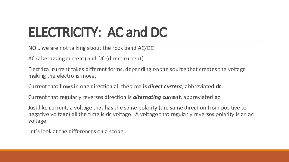 ELECTRICITY: AC and DC NO… we are not talking about the rock band AC/DC!
