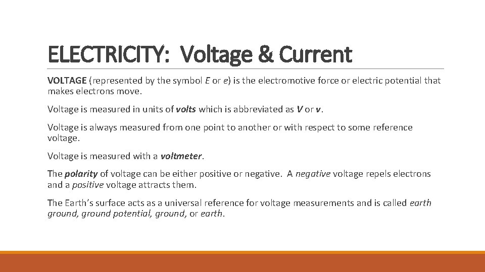 ELECTRICITY: Voltage & Current VOLTAGE (represented by the symbol E or e) is the