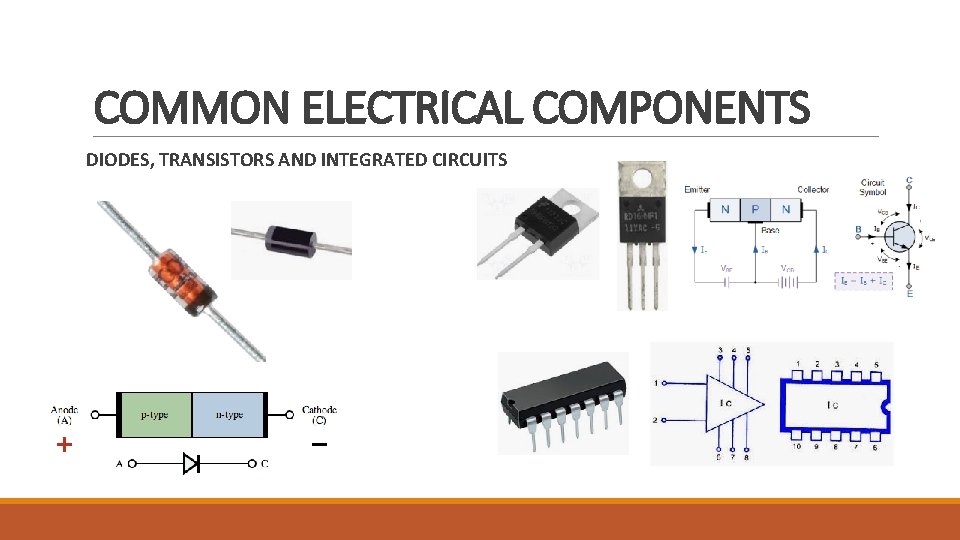 COMMON ELECTRICAL COMPONENTS DIODES, TRANSISTORS AND INTEGRATED CIRCUITS 