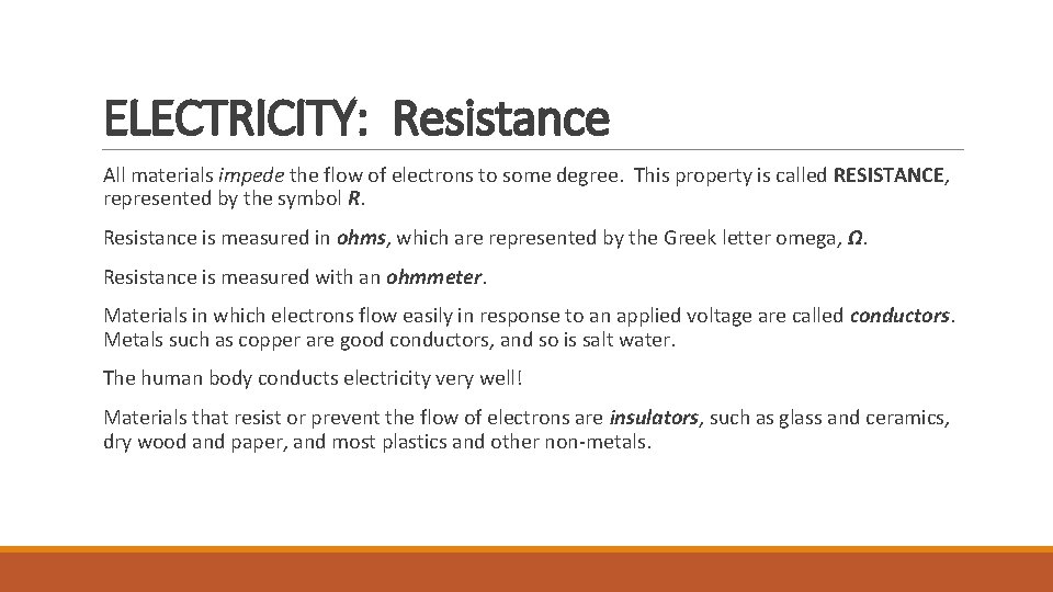 ELECTRICITY: Resistance All materials impede the flow of electrons to some degree. This property