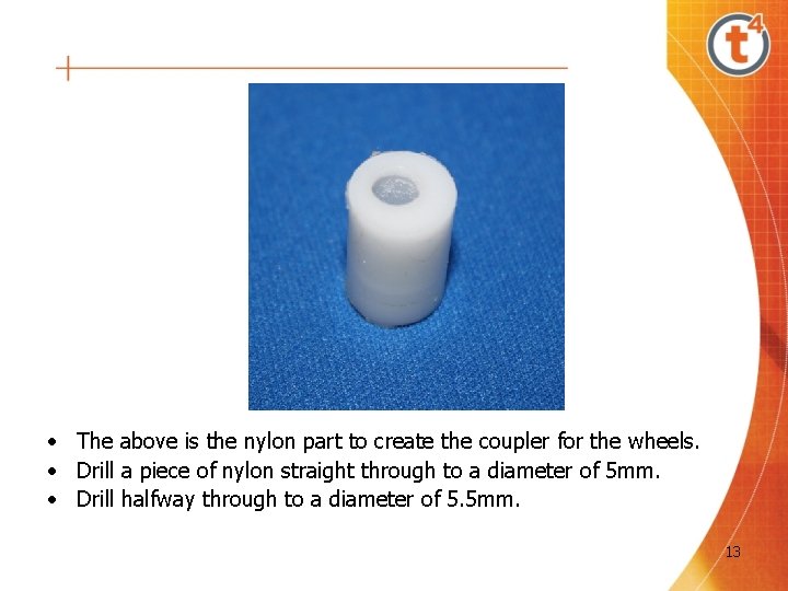 • The above is the nylon part to create the coupler for the • The above is the nylon part to create the coupler for the
