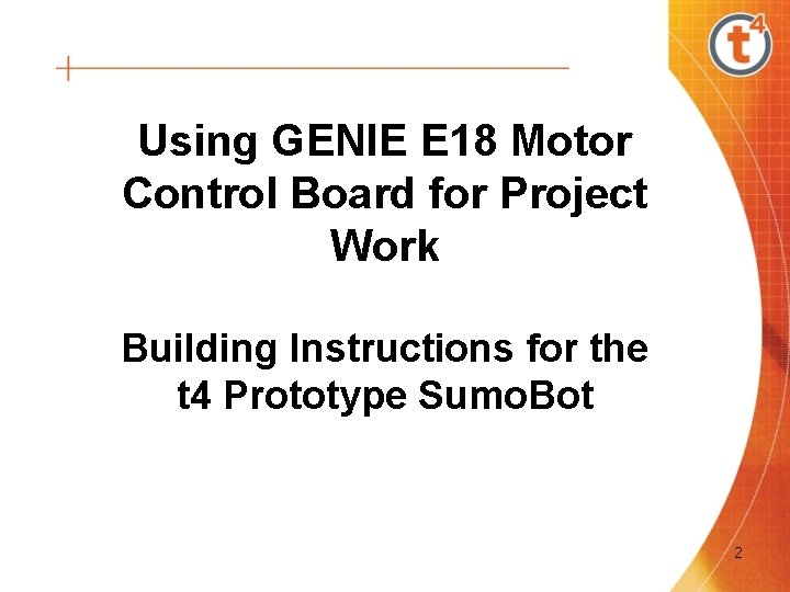 Using GENIE E 18 Motor Control Board for Project Work Building Instructions for the Using GENIE E 18 Motor Control Board for Project Work Building Instructions for the