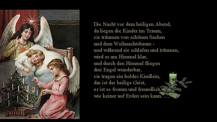 Die Nacht vor dem heiligen Abend, da liegen die Kinder im Traum, s ie