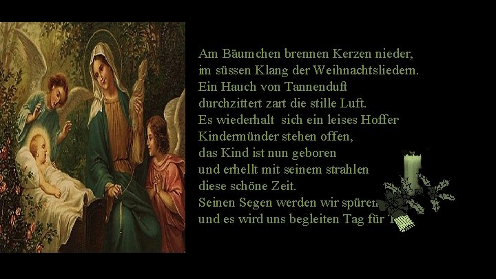 Am Bäumchen brennen Kerzen nieder, im süssen Klang der Weihnachtsliedern. Ein Hauch von Tannenduft