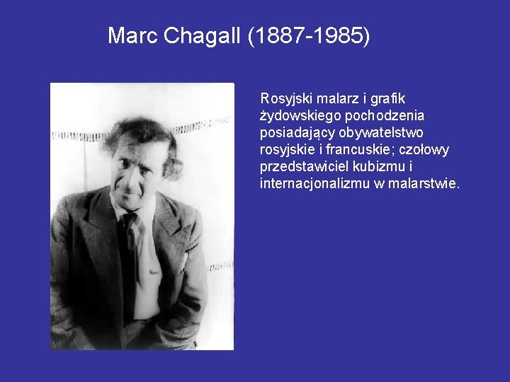 Marc Chagall (1887 -1985) Rosyjski malarz i grafik żydowskiego pochodzenia posiadający obywatelstwo rosyjskie i