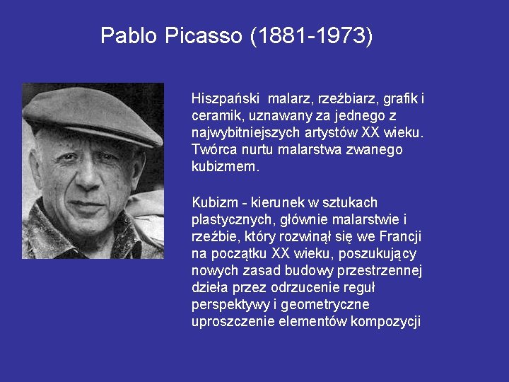 Pablo Picasso (1881 -1973) Hiszpański malarz, rzeźbiarz, grafik i ceramik, uznawany za jednego z