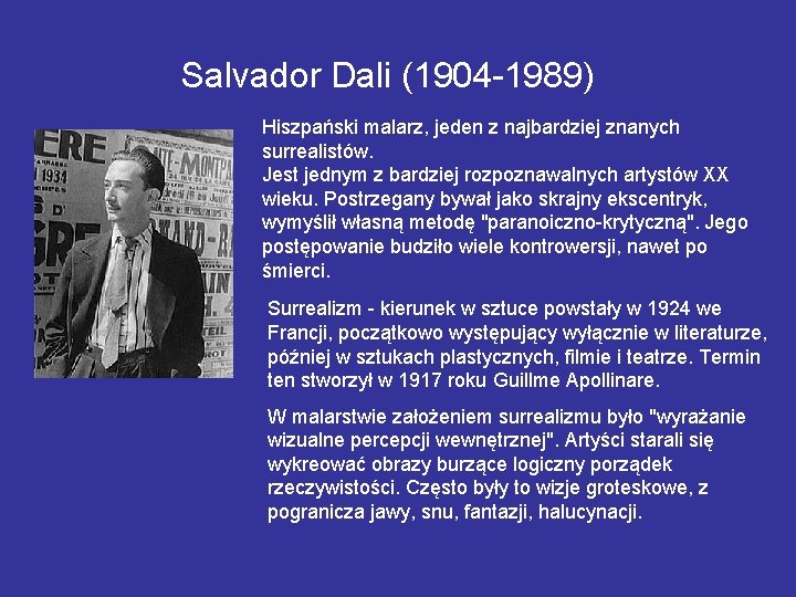 Salvador Dali (1904 -1989) Hiszpański malarz, jeden z najbardziej znanych surrealistów. Jest jednym z