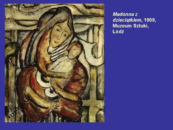 Madonna z dzieciątkiem, 1909, Muzeum Sztuki, Łódź 