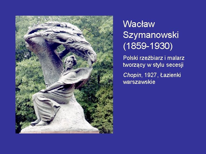 Wacław Szymanowski (1859 -1930) Polski rzeźbiarz i malarz tworzący w stylu secesji Chopin, 1927,