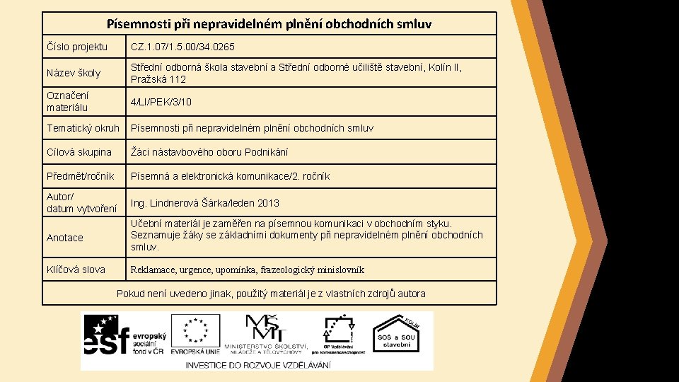 Písemnosti při nepravidelném plnění obchodních smluv Číslo projektu CZ. 1. 07/1. 5. 00/34. 0265